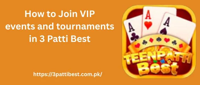 How to join VIP events and tournaments in 3 Patti Best