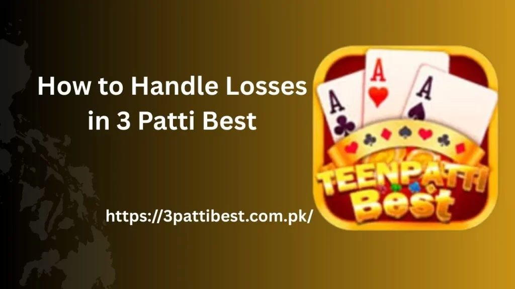How to Handle Losses in 3 Patti Best