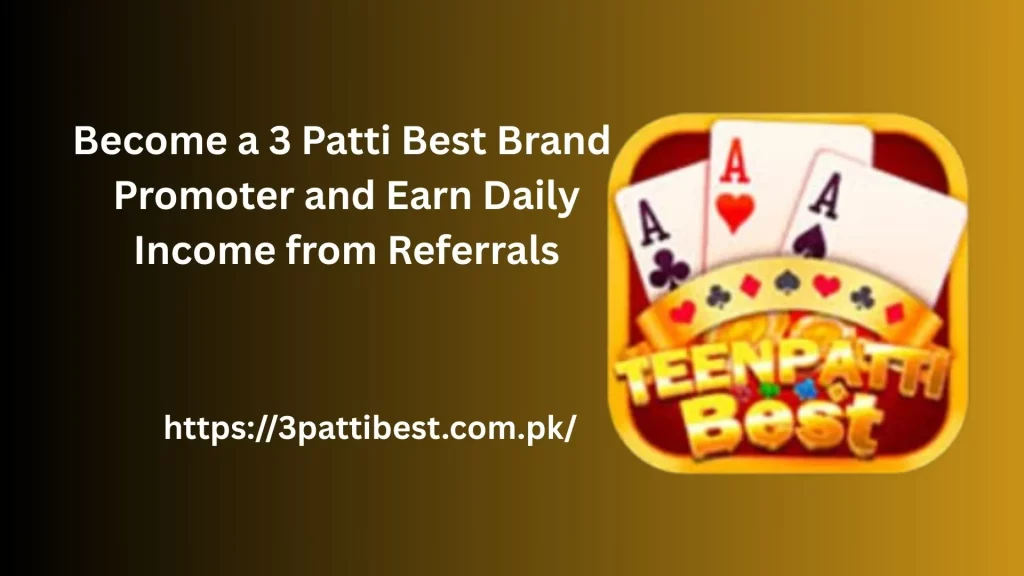 Become a 3 Patti Best Brand Promoter and Earn Daily Income from Referrals